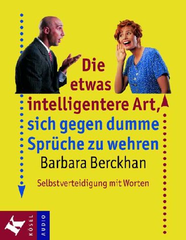 Die etwas intelligentere Art, sich gegen dumme Sprüche zu wehren. Selbstverteidigung mit Worten Lifestyle