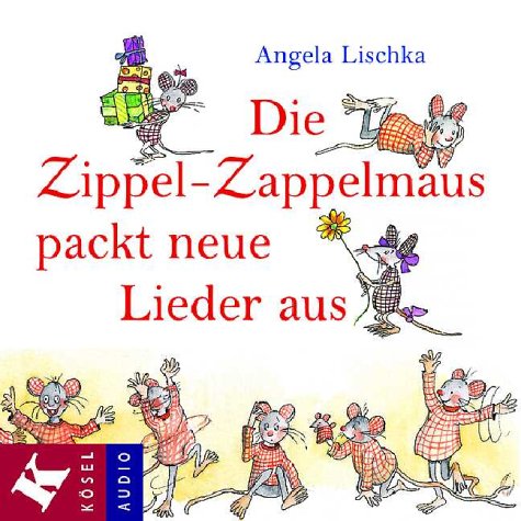 Die Zippel-Zappelmaus packt neue Lieder aus, 1 CD-Audio Books