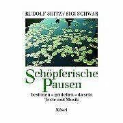 Schöpferische Pausen. besinnen - geniessen - da sein. Texte und Musik Lifestyle