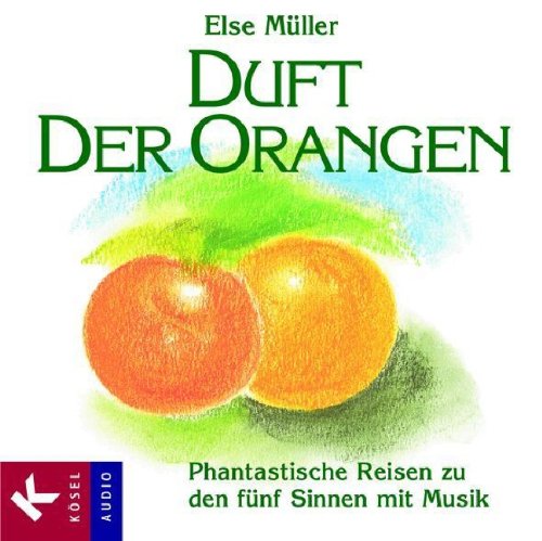 Duft der Orangen: Phantastische Reisen zu den fünf Sinnen mit Musik von Helmer Sauer, Mathias Schindehütte und Holger Wunn: Phantastische Reisen zu den fünf Sinnen mit Musik. ca. 60 Min. Religion & Esotericism