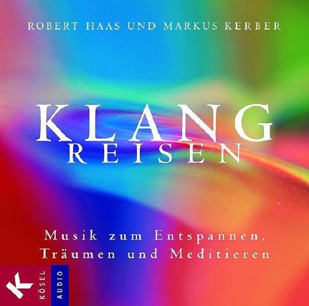 Klangreisen: Musik zum Entspannen, Träumen und Meditieren Arts & Music