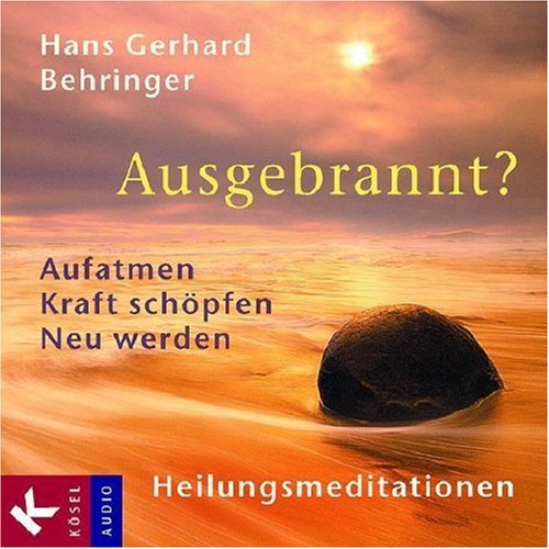 Ausgebrannt?: Aufatmen - Kraft schöpfen - Neu werden. Heilungsmeditationen University books