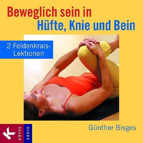 Beweglich sein in Hüfte, Knie und Bein: 2 Feldenkrais-Lektionen Medicine