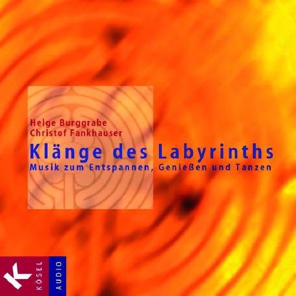 Klänge des Labyrinths: Musik zum Entspannen, Genießen und Tanzen Arts & Music