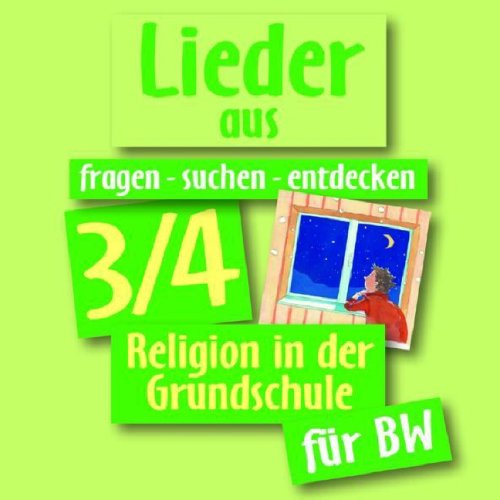 fragen-suchen-entdecken 3/4 für Baden-Württemberg Lieder: Religion in der Grundschule (fragen-suchen-entdecken. Religion in der Grundschule in Baden-Württemberg, Band 8) Learning & Reference