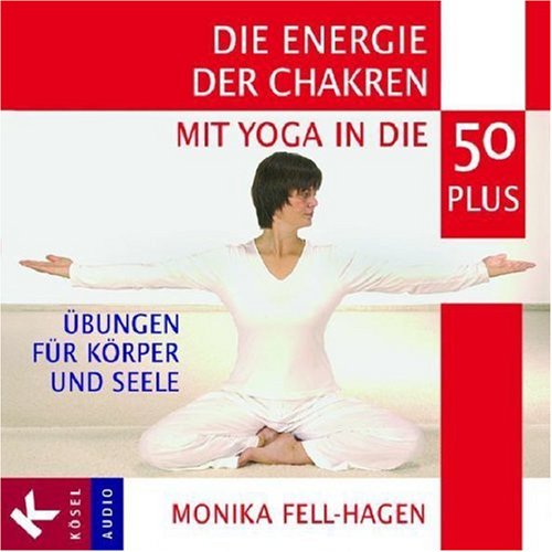 Die Energie der Chakren: Mit Yoga in die 50 plus. Übungen für Körper und Seele. Mit Musik von Jonas Hagen Lifestyle