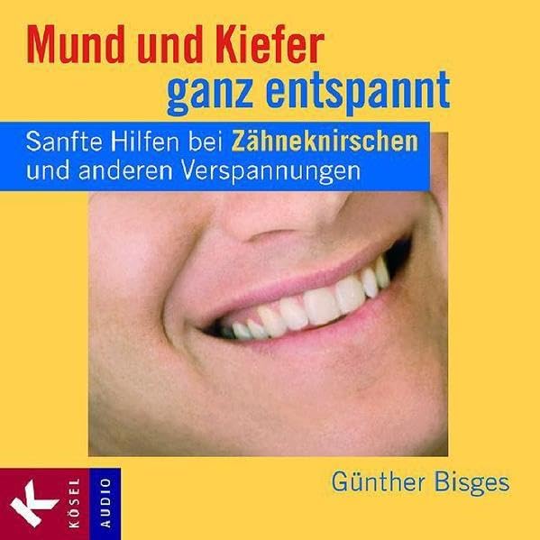 Mund und Kiefer ganz entspannt: Sanfte Hilfen bei Zähneknirschen und anderen Verspannungen. - 2 Feldenkrais-Lektionen Health, Nutrition & Fitness
