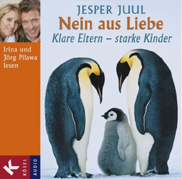 Nein aus Liebe: Klare Eltern – starke Kinder - Gesprochen von Irina und Jörg Pilawa Parents & Children