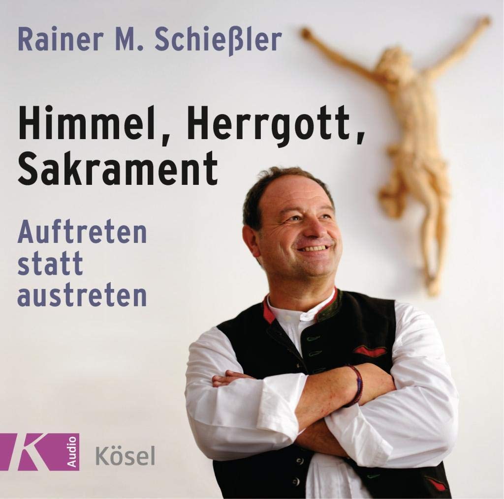 Himmel, Herrgott, Sakrament: Auftreten statt austreten Memories