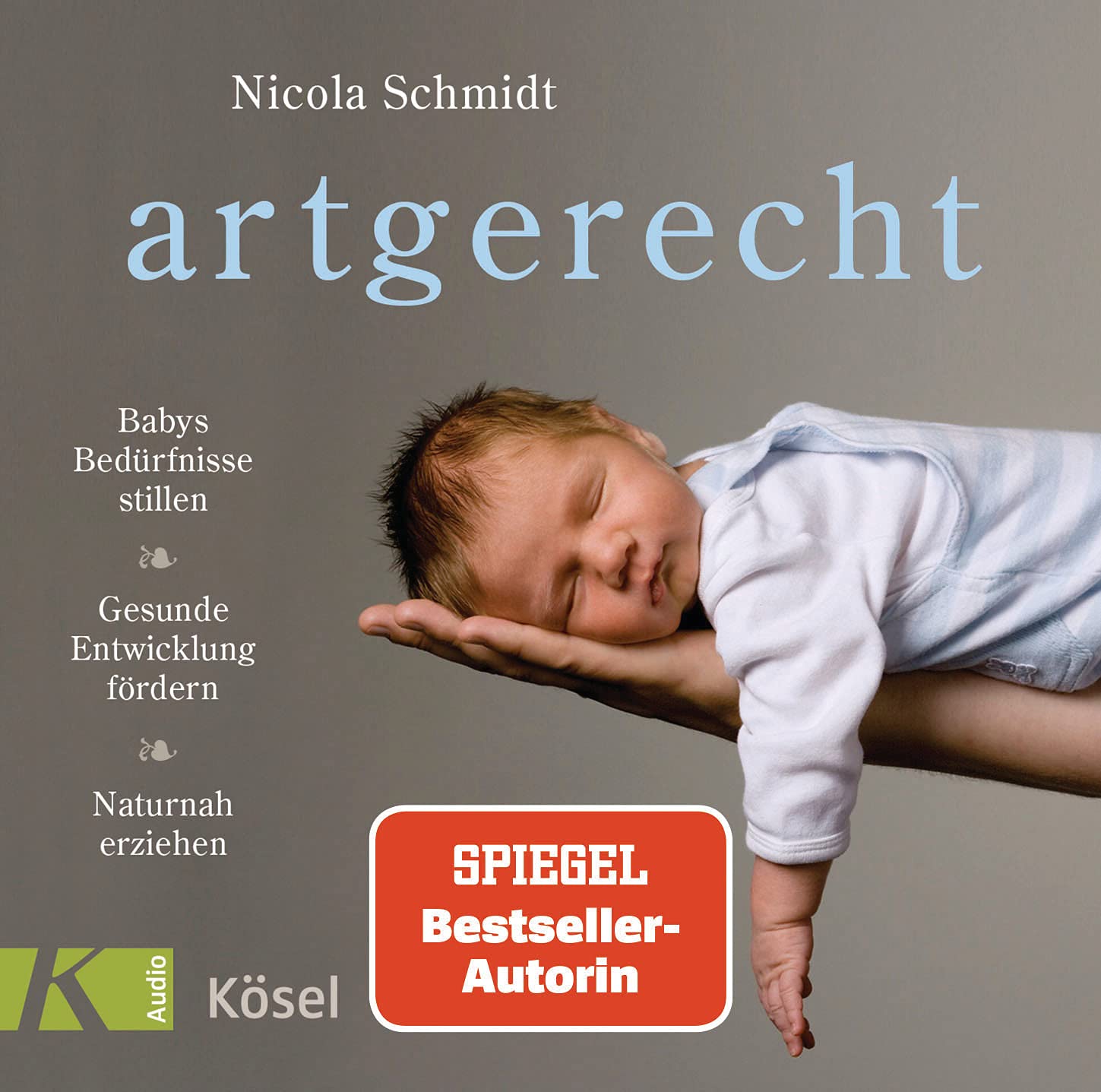 artgerecht: Babys Bedürfnisse stillen. Gesunde Entwicklung fördern. Naturnah erziehen (Die "artgerecht"-Reihe von Nicola Schmidt, Band 9) Parents & Children