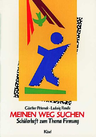 Meinen Weg suchen. Schülerheft zum Thema Firmung Religion & Esotericism