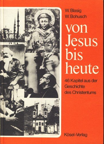 Von Jesus bis heute. 46 Kapitel aus der Geschichte des Christentums Books