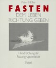 Fasten, dem Leben Richtung geben, Handreichung für Fastengruppenleiter Religion & Esotericism