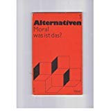 Product Image: Moral, was ist das? Alternativen - Arbeitstexte Heft 1