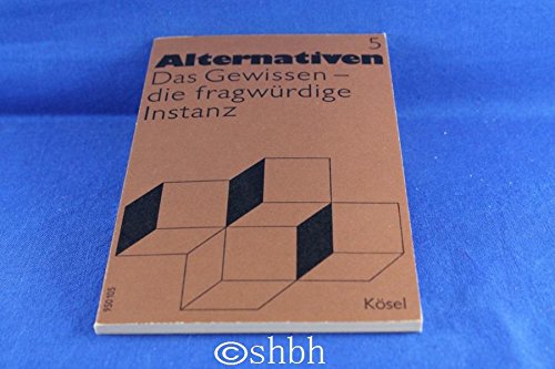 Das Gewissen , die fragwürdige Instanz. (Heft 5) Education & Training