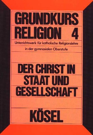 Grundkurs Religion 4. Semester. Der Christ in Staat, Gesellschaft, Kirche Books