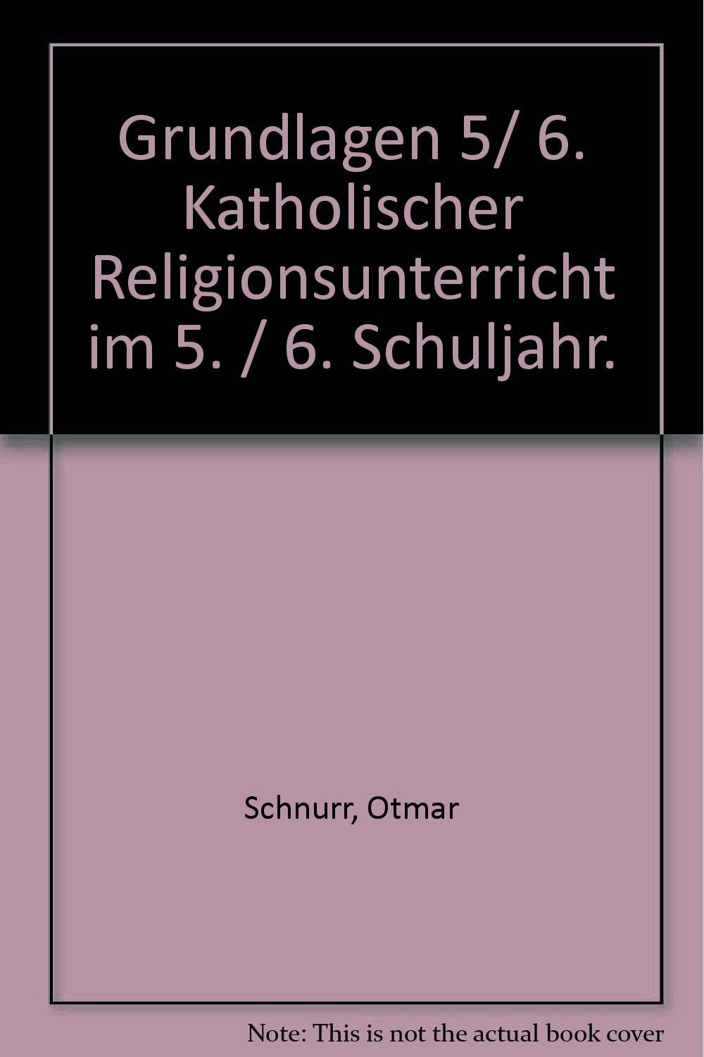 Grundlagen. 5./6. Schuljahr. Unterrichtswerk für katholische Religion in der Sekundarstufe I. Schülerbuch Books