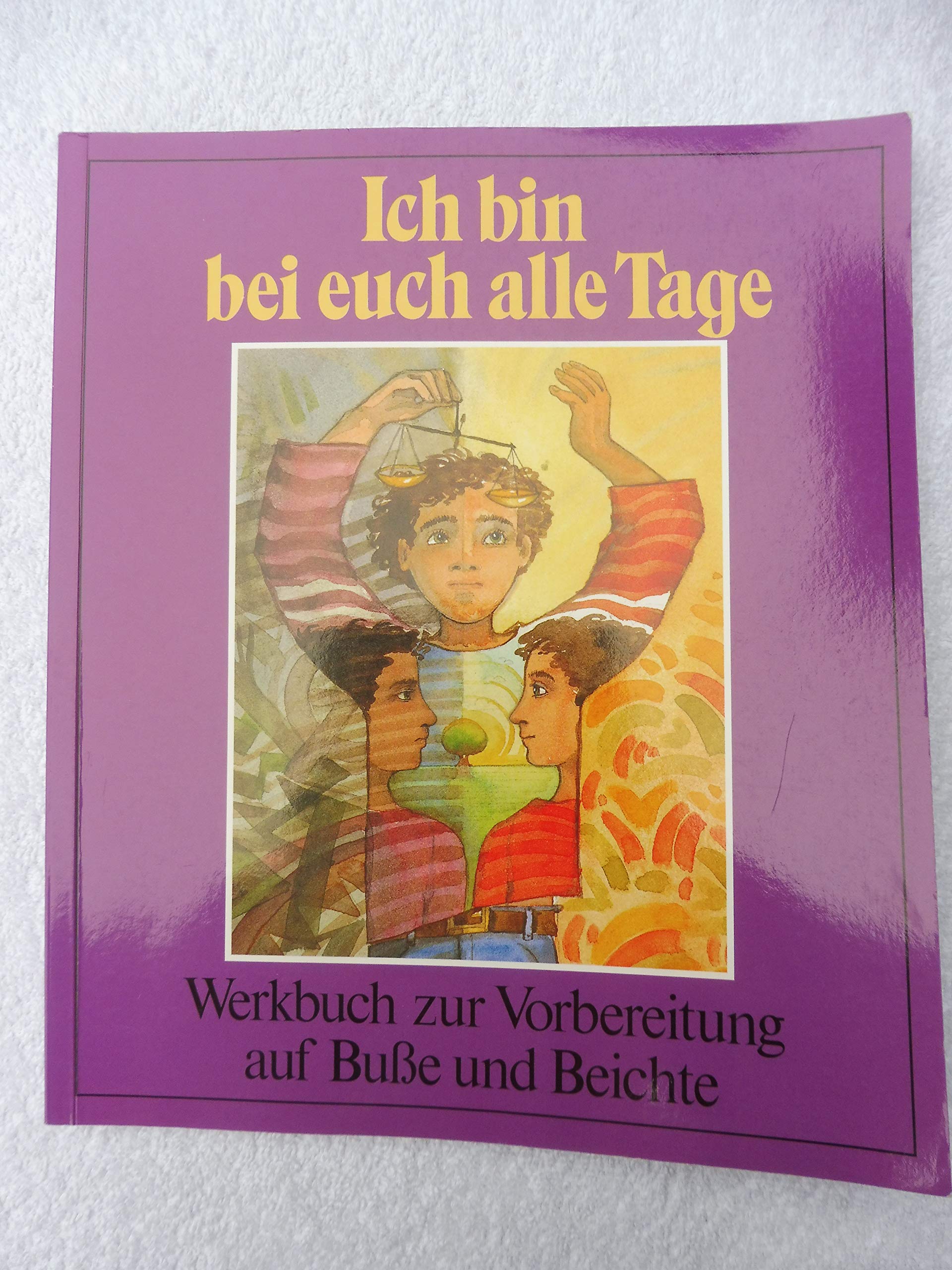 Ich bin bei euch alle Tage: Werkbuch zur Vorbereitung auf Buße und Beichte Religion & Esotericism