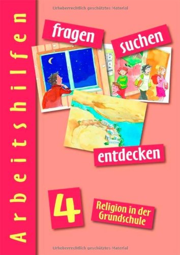 fragen-suchen-entdecken 4 - Lehrerkommentar: Religion in der Grundschule (fragen-suchen-entdecken. Religion in der Grundschule, Band 15) Education & Training