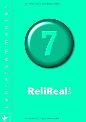 Reli Realschule Band 7 - Lehrerkommentar: Unterrichtswerk für katholische Religionslehre an Realschulen in den Klassen 5 - 10 Learning & Reference
