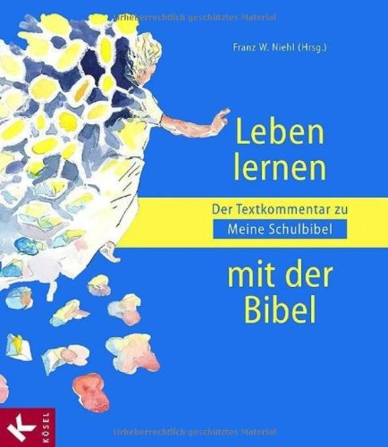 Leben lernen mit der Bibel: Der Textkommentar zu Meine Schulbibel Education & Training
