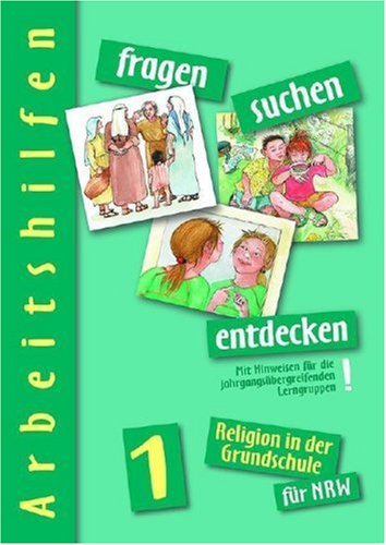fragen-suchen-entdecken für Nordrhein-Westfalen, Band 1 Arbeitshilfe: Religion in der Grundschule (fragen-suchen-entdecken. Religion in der Grundschule, Band 3) Learning & Reference