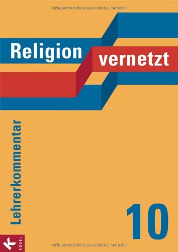 Religion vernetzt 10: Unterrichtswerk für katholische Religionslehre an Gymnasien. Lehrerkommentar Learning & Reference