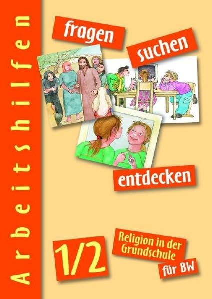fragen-suchen-entdecken 1/2 - Arbeitshilfen BW: Arbeitshilfen zum Unterrichtswerk für Religion in der Grundschule in BW (fragen-suchen-entdecken. ... der Grundschule in Baden-Württemberg, Band 2) Learning & Reference
