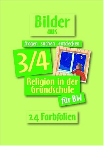 fragen-suchen-entdecken für Baden-Württemberg: Religion in der Grundschule 3/4. Bilder 3/4. 24 Farbfolien Education & Training