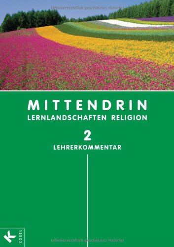 MITTENDRIN 2 - LK (7./8. Jg.): Lehrerkommentar zur Unterrichtswerk für katholischen RU an Gymnasien in BW Learning & Reference