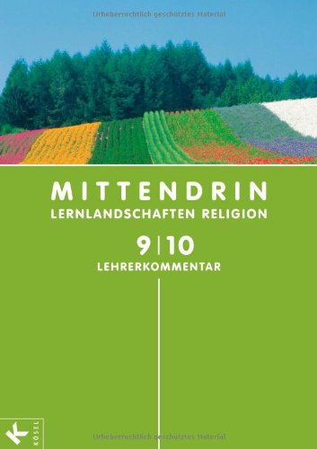 MITTENDRIN 9/10 LK Sek I: Lehrerkommentar zum Unterrichtswerk für katholischen RU Learning & Reference