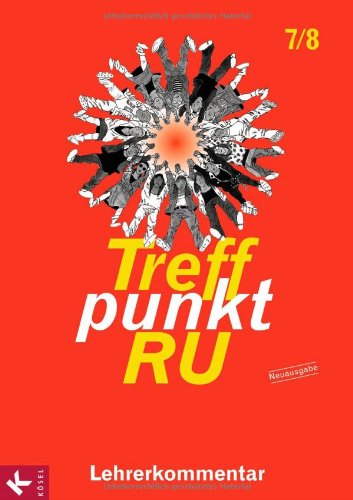 Treffpunkt RU 7/8 - Neuausgabe. Lehrerkommentar: zum Unterrichtswerk für die Sekundarstufe I book