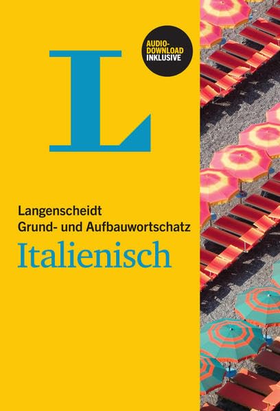 Langenscheidt Grund- und Aufbauwortschatz Italienisch - Buch mit Audio-Download: Inklusive Audio-Download. Zugangscode im Buch. Niveau A1-B2 General education