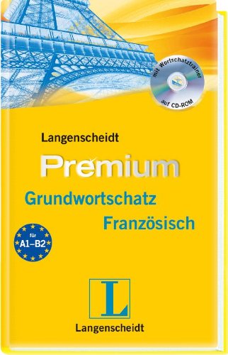 Langenscheidt Premium-Grundwortschatz Französisch - Buch mit CD-ROM: Französisch - Deutsch. Für Niveau A1-B2 Learning & Reference