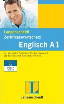 Langenscheidt Zertifikatswortschatz Englisch A1: Der komplette Wortschatz für das Niveau A1 des Europäischen Sprachenzertifikats Learning & Reference