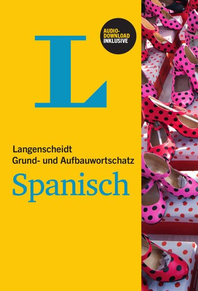 Langenscheidt Grund- und Aufbauwortschatz Spanisch - Buch mit Audio-Download: Niveau A1-B2. Mit Zugangscode im Buch für Audio-Download General education