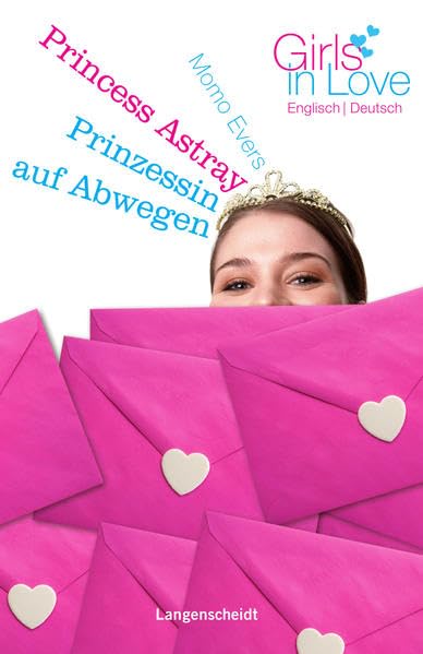 Princess Astray - Prinzessin auf Abwegen: Ein englisch-deutscher Liebesroman (Girls in Love) Foreign Languages ​​& Dictionaries
