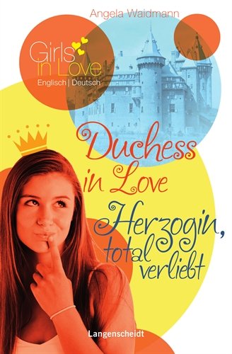 Duchess in Love - Herzogin, total verliebt: Ein deutsch-englischer Liebesroman. Ab 4 Jahren Englisch (Girls in Love) Romance
