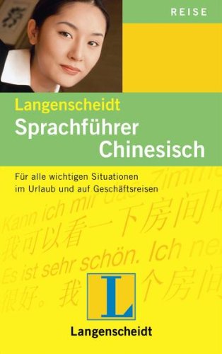 Langenscheidt Sprachführer Chinesisch: Für alle wichtigen Situationen im Urlaub und auf Geschäftsreisen: Für alle wichtigen Situationen im Urlaub und ... Mit Reisewörterbuch und Kurzgrammatik Learning & Reference
