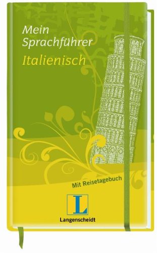 Langenscheidt Mein Sprachführer Italienisch: Für alle wichtigen Situationen auf der Reise: Sätze, Wörter und Infos für die Reise, plus Reisetagebuch ... Ihrer Erlebnisse, plus Reisewörterbuch Learning & Reference