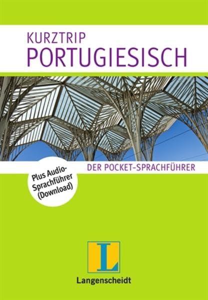 Langenscheidt Kurztrip Portugiesisch: Der Pocket-Sprachführer: Der Pocket-Sprachführer. Plus Audio-Sprachführer zum kostenlosen Download Leisure, Home & Garden