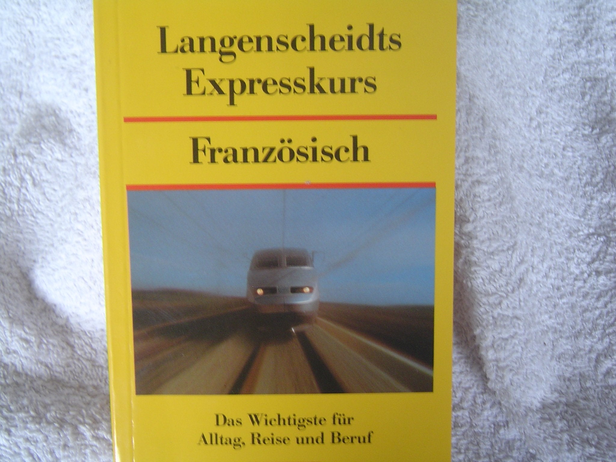 Langenscheidts Expresskurs Französisch. Lehrbuch. Das Wichtigste für Alltag, Reise und Beruf Books