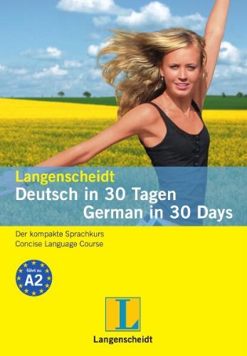 Langenscheidt Deutsch in 30 Tagen/German in 30 Days: Der kompakte Sprachkurs - leicht, schnell, individuell: Der kompakte Sprachkurs. Concise Language Course. Niveau A2 Foreign Languages ​​& Dictionaries