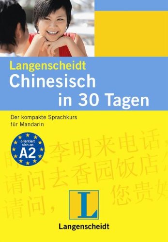 Langenscheidt Chinesisch in 30 Tagen: Der kompakte Sprachkurs für Mandarin: Der kompakte Sprachkurs für Mandarin. Niveau A2 Learning & Reference
