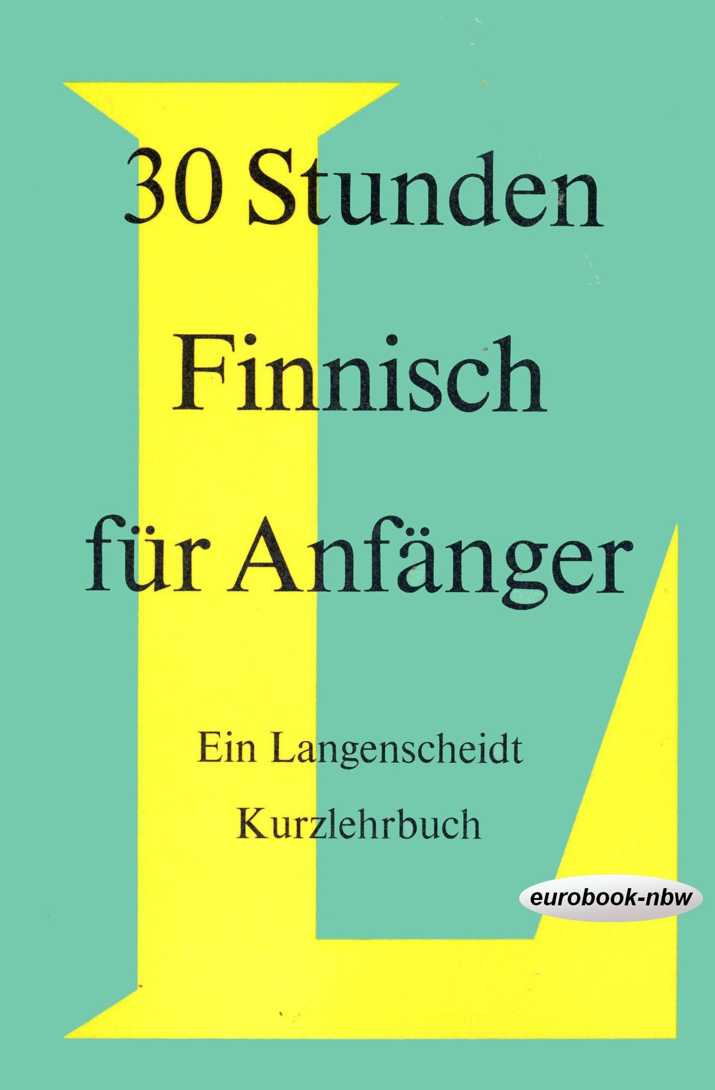 30 Stunden Finnisch für Anfänger (Langenscheidt Kurzlehrbuch mit 30 Lektionen) Books
