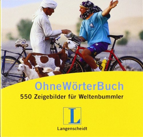 Langenscheidt Ohne-Wörter-Buch: 550 Zeigebilder für Weltenbummler: 550 Zeigebilder für Weltenbummler. Hrsg.: Langenscheidt Redaktion Foreign Languages ​​& Dictionaries