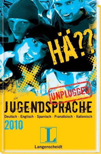 Langenscheidt Hä?? Jugendsprache unplugged 2010: Deutsch - Englisch - Spanisch - Französisch - Italienisch Books