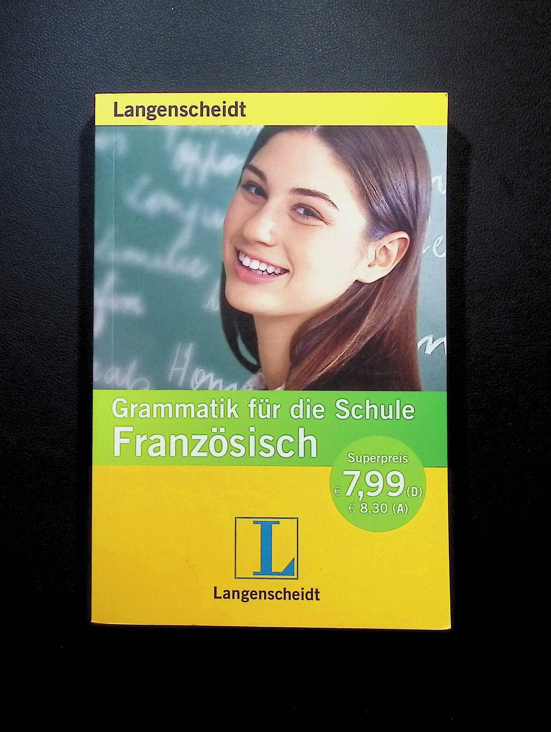 Langenscheidt Grammatik für die Schule Französisch: Für Schüler der 5. bis 10.Klasse unabhängig von Schulart und Lehrwerk Foreign Languages ​​& Dictionaries