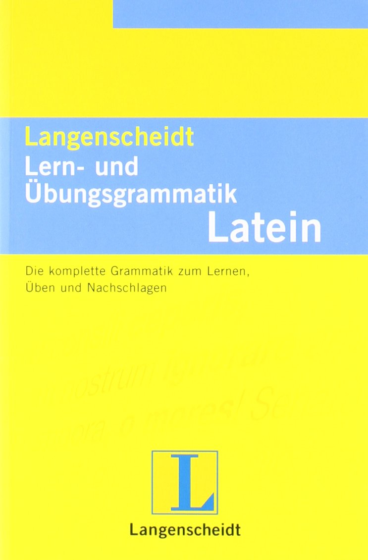 Langenscheidt Lern- und Übungs-Grammatik, Latein: Eine kompakte Grammatik zum Lernen, Üben und Nachschlagen Learning & Reference