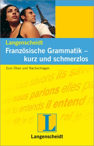 Langenscheidt Französische Grammatik - kurz und schmerzlos: Zum Üben und Nachschlagen (Langenscheidt Grammatiken kurz und schmerzlos) Study Guides